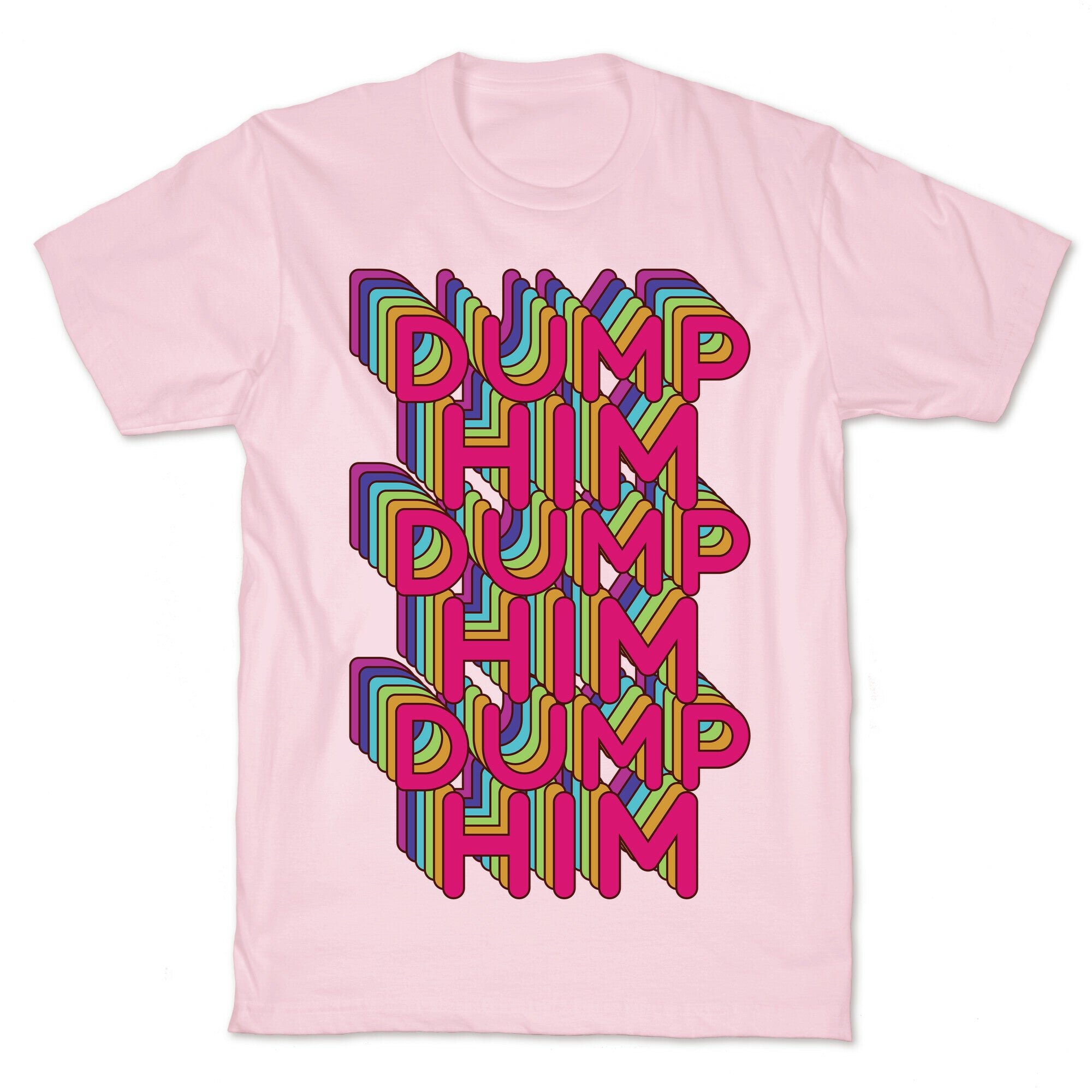 Dump Him Retro Rainbow T-Shirt