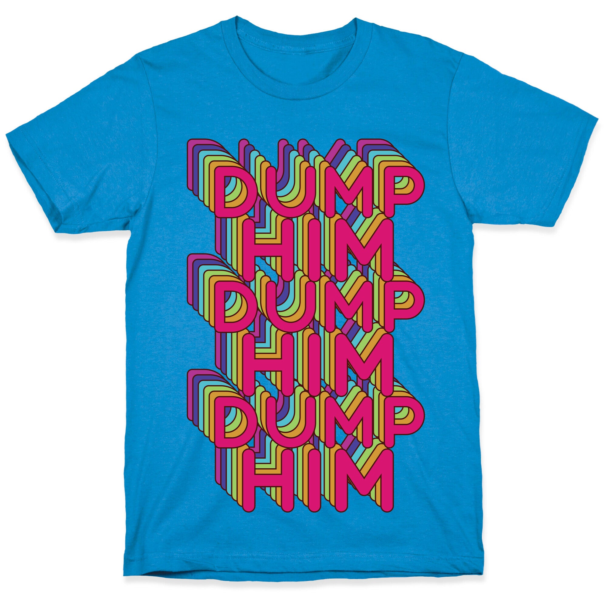 Dump Him Retro Rainbow T-Shirt