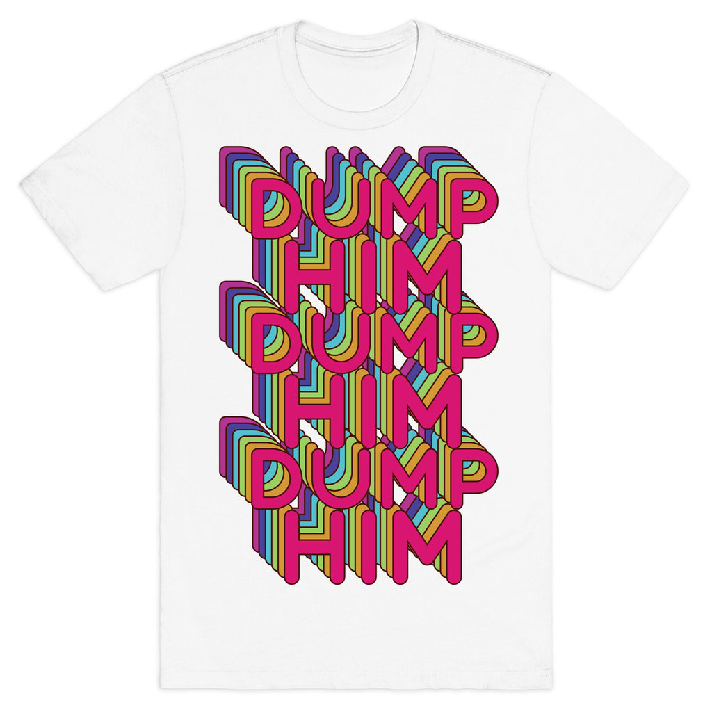 Dump Him Retro Rainbow T-Shirt