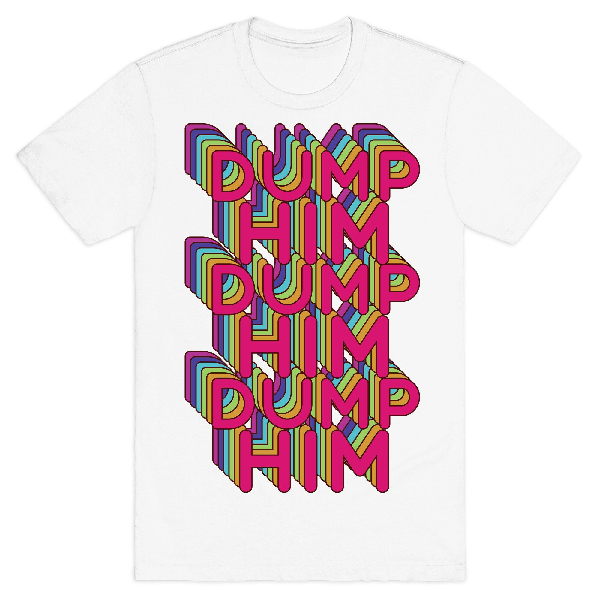 Dump Him Retro Rainbow T-Shirt