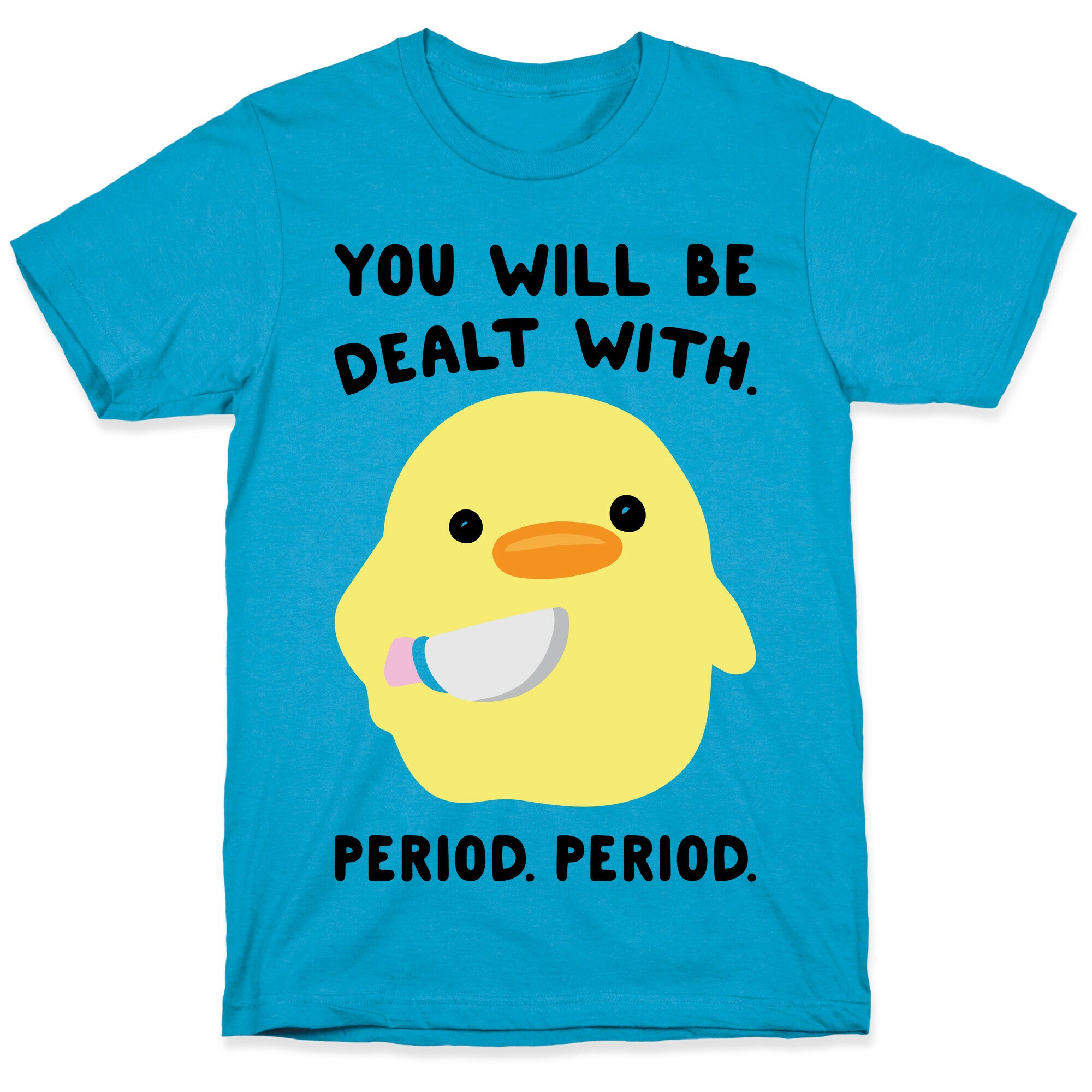 You Will Be Dealt With Period Period Unisex Triblend Tee