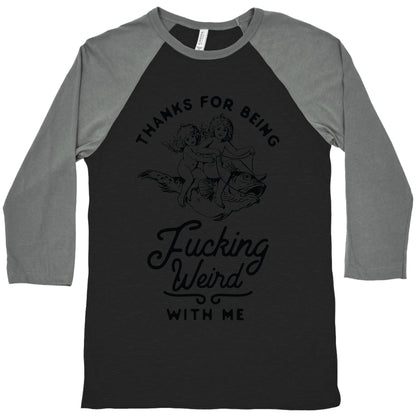Thanks for Being Fucking Weird with Me Vintage Fish Riders Baseball Tee
