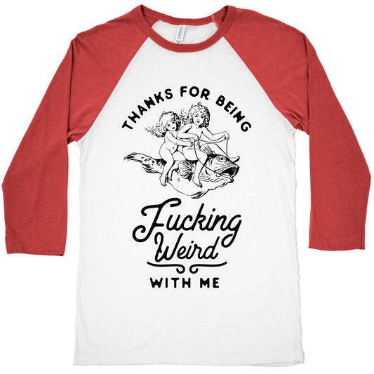 Thanks for Being Fucking Weird with Me Vintage Fish Riders Baseball Tee