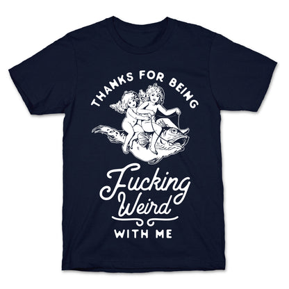 Thanks for Being Fucking Weird with Me Vintage Fish Riders T-Shirt