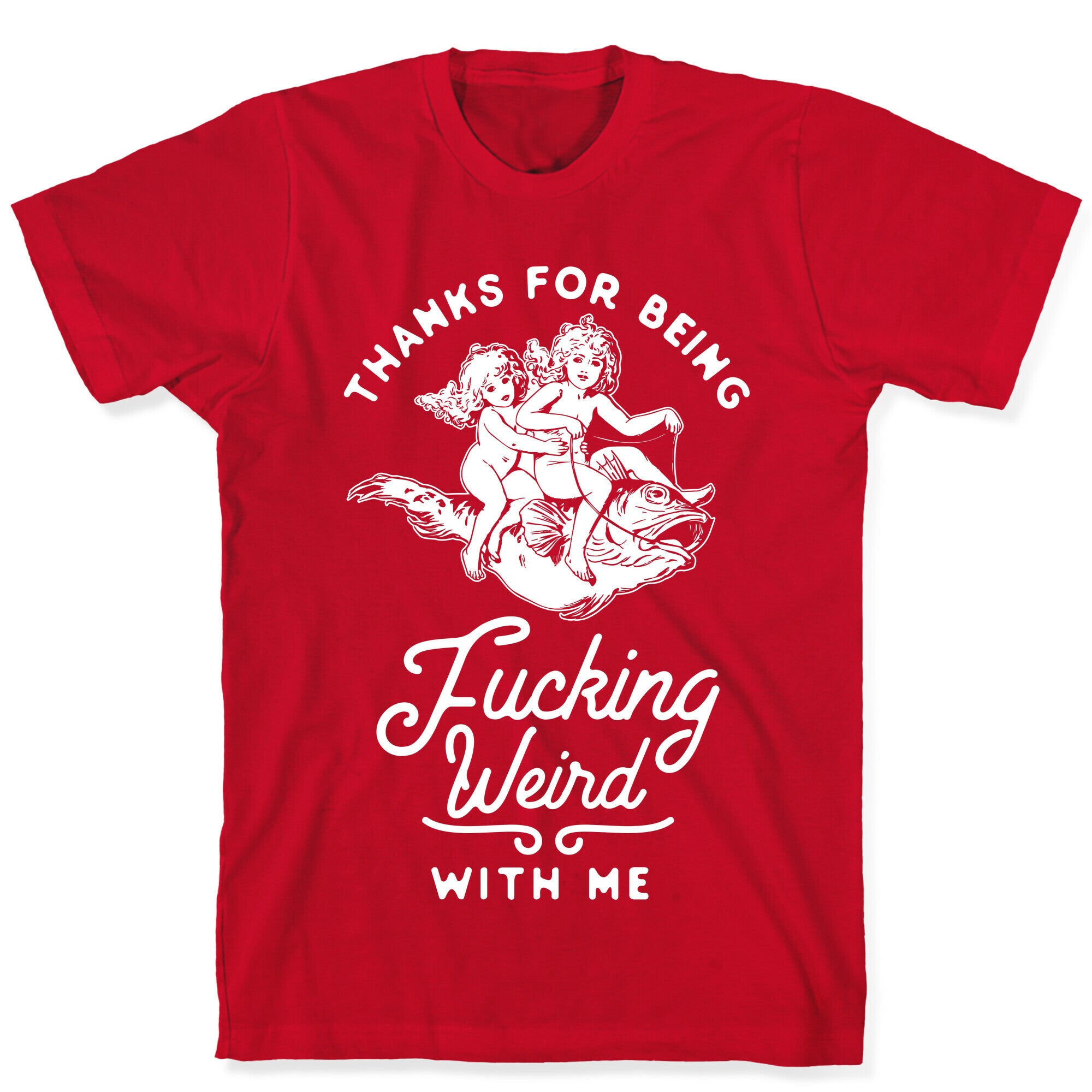 Thanks for Being Fucking Weird with Me Vintage Fish Riders T-Shirt