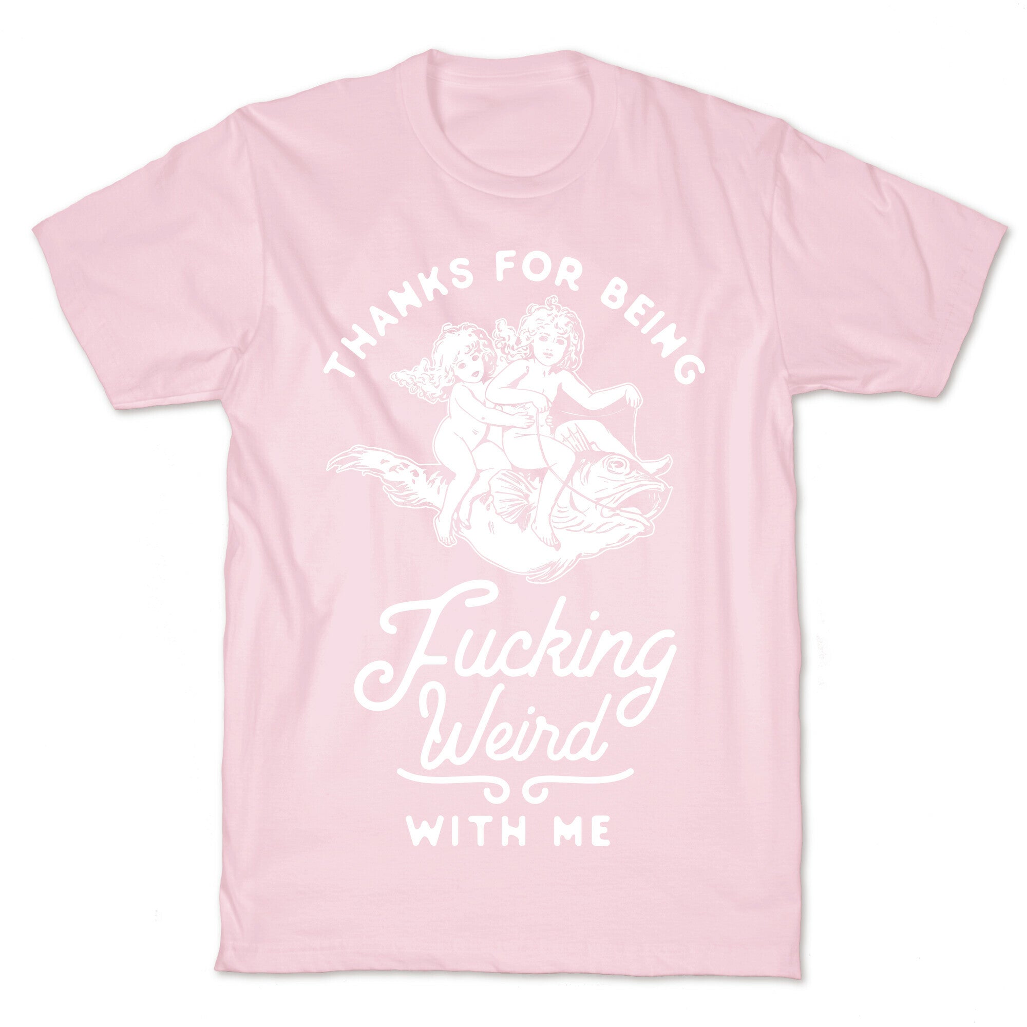 Thanks for Being Fucking Weird with Me Vintage Fish Riders T-Shirt