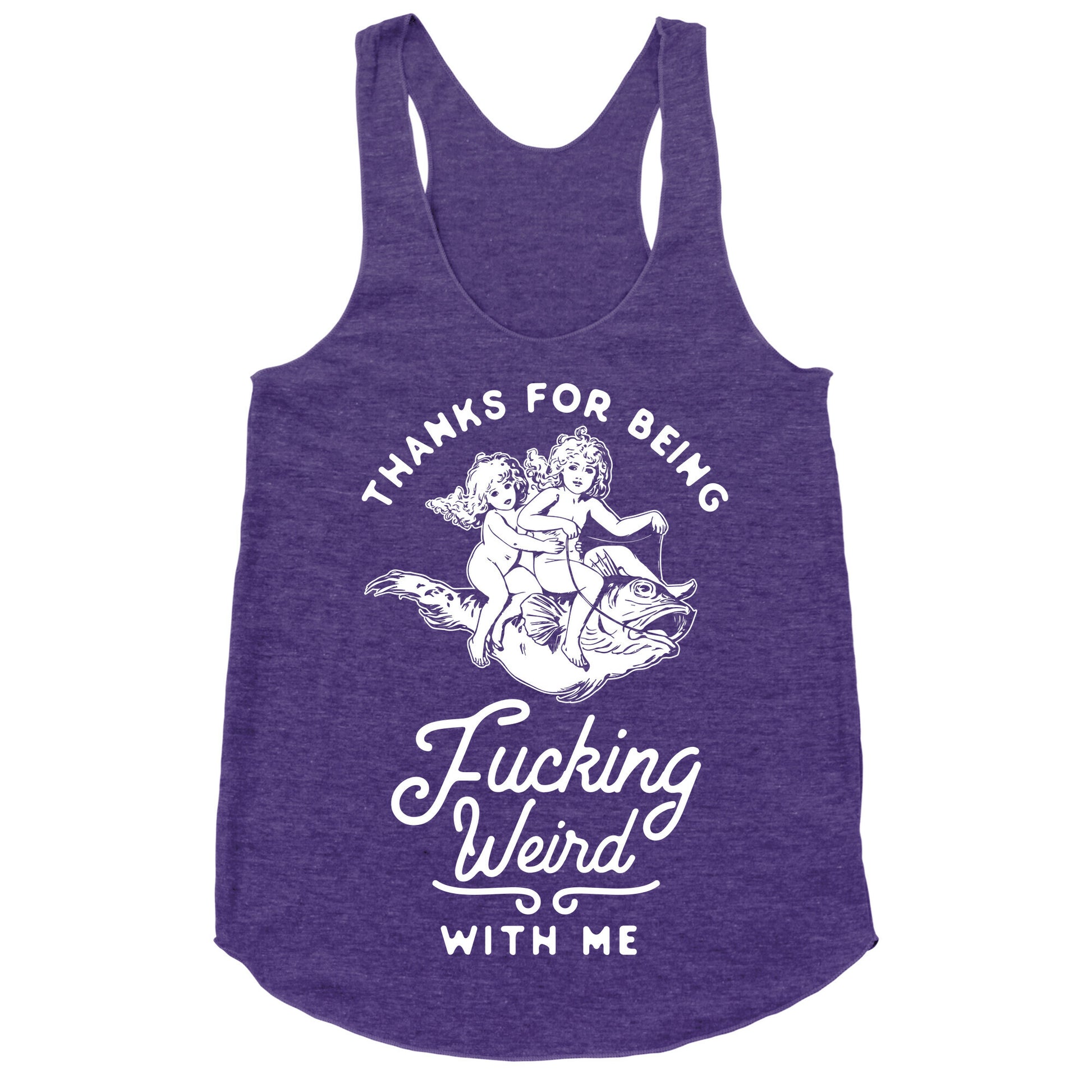 Thanks for Being Fucking Weird with Me Vintage Fish Riders Racerback Tank