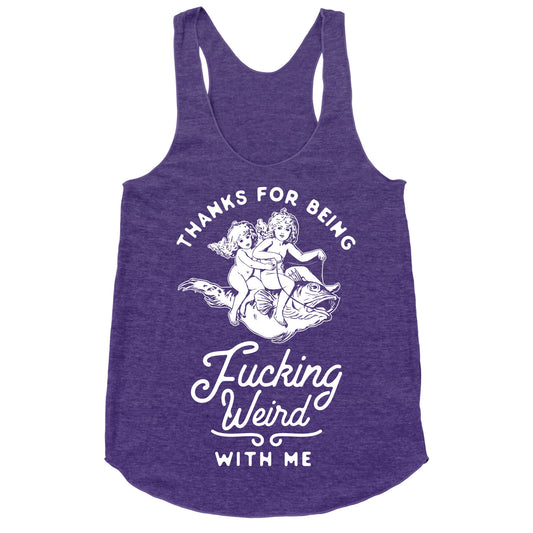 Thanks for Being Fucking Weird with Me Vintage Fish Riders Racerback Tank