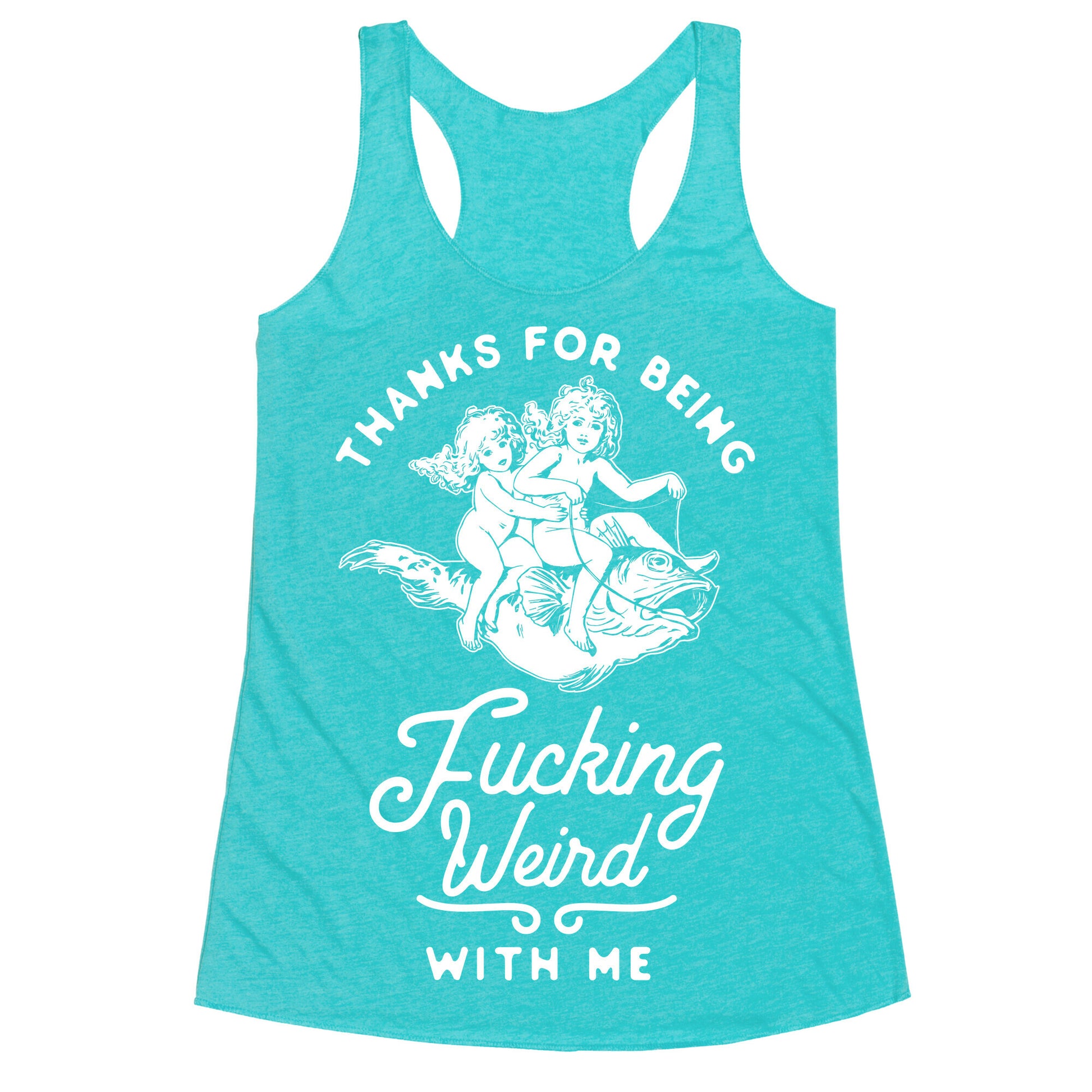 Thanks for Being Fucking Weird with Me Vintage Fish Riders Racerback Tank