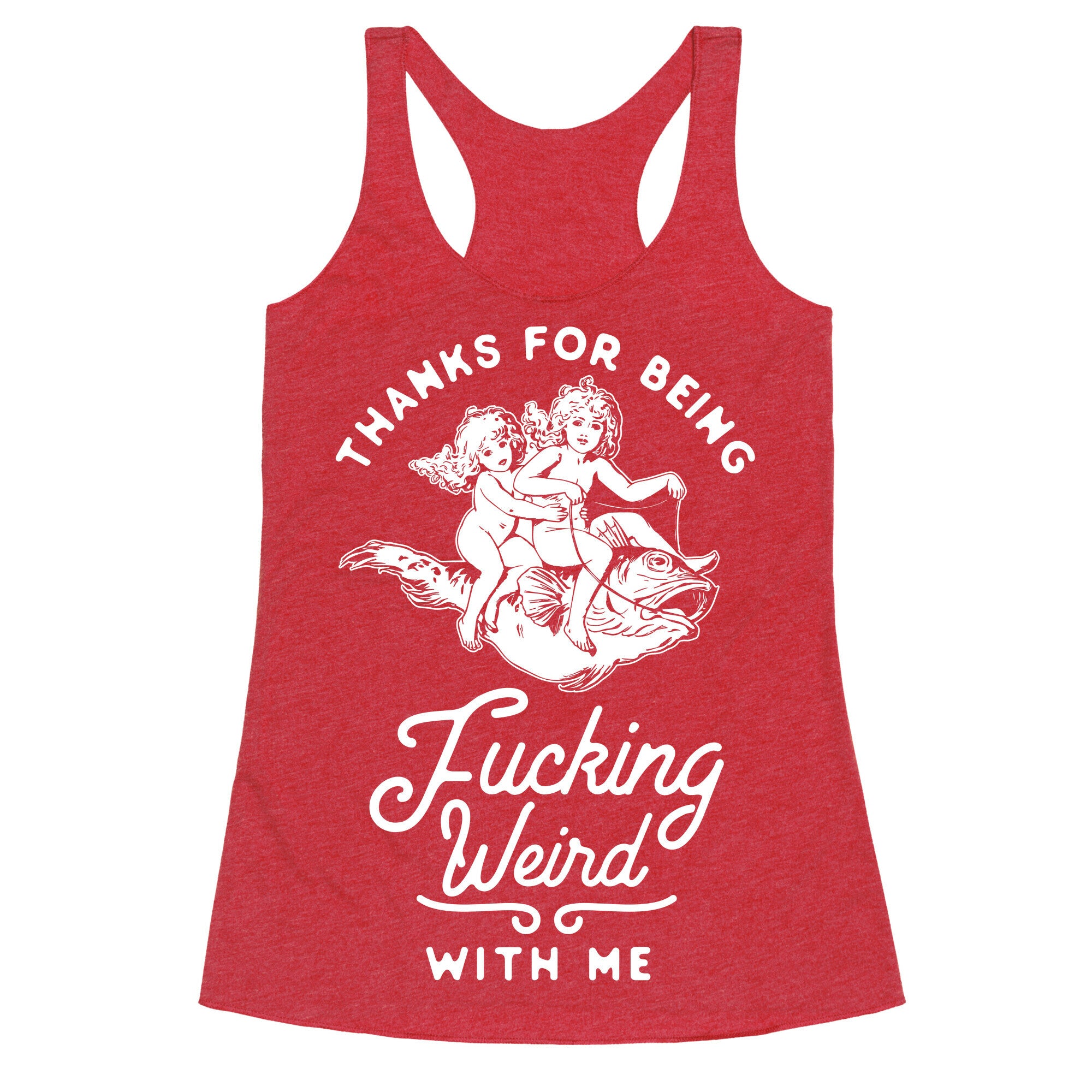 Thanks for Being Fucking Weird with Me Vintage Fish Riders Racerback Tank