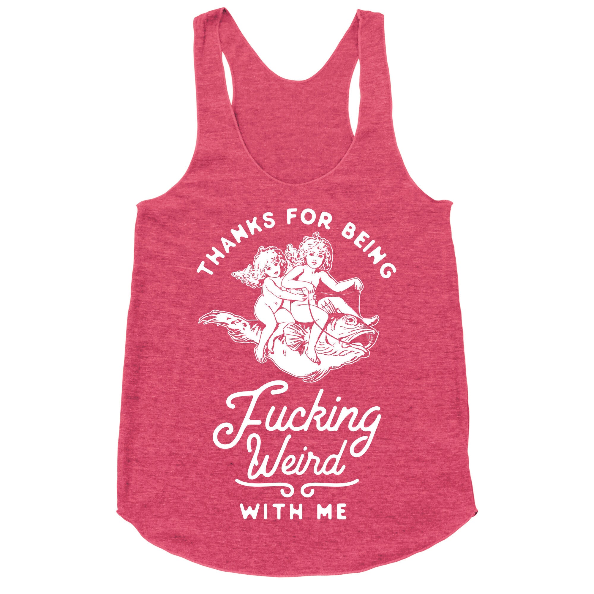 Thanks for Being Fucking Weird with Me Vintage Fish Riders Racerback Tank