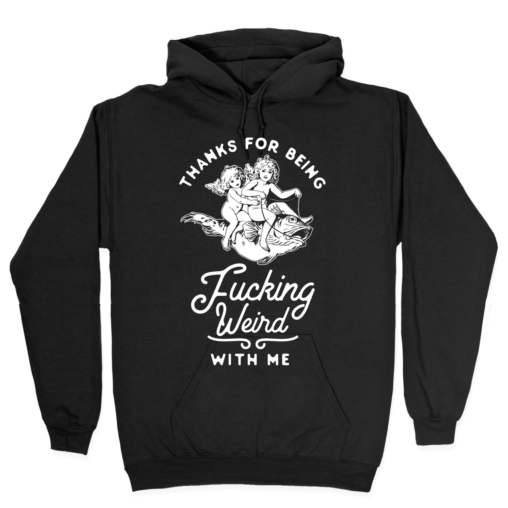 Thanks for Being Fucking Weird with Me Vintage Fish Riders Hoodie