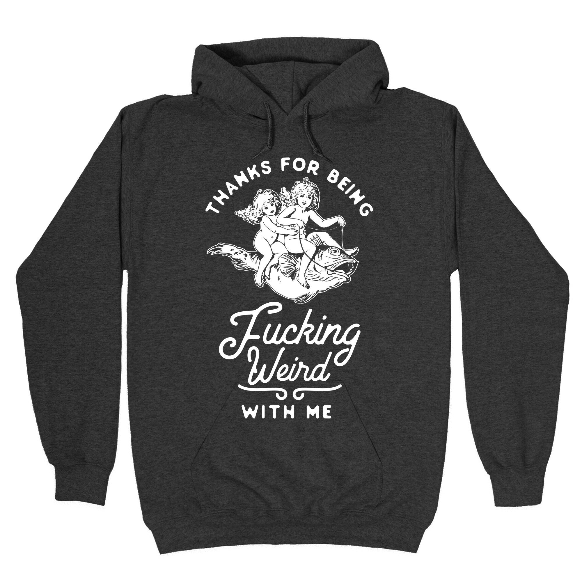 Thanks for Being Fucking Weird with Me Vintage Fish Riders Hoodie