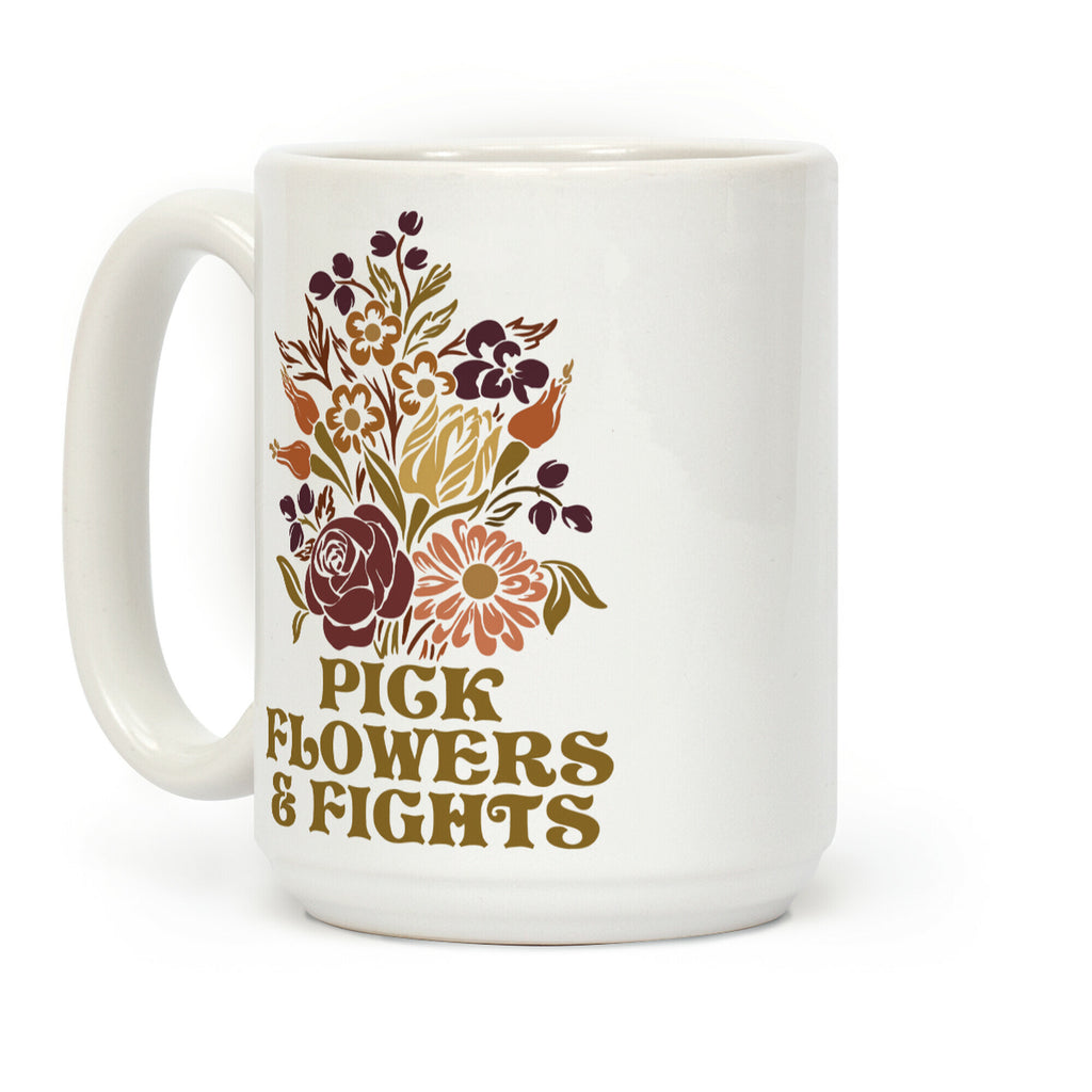 Pick Flowers & Fights Coffee Mug