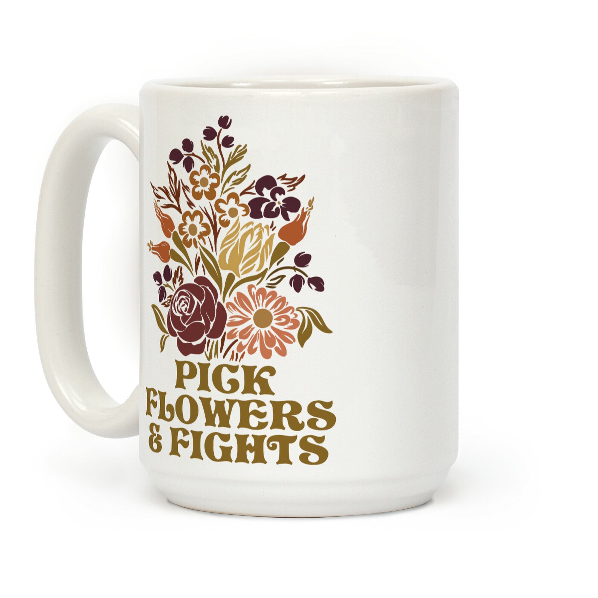 Pick Flowers & Fights Coffee Mug