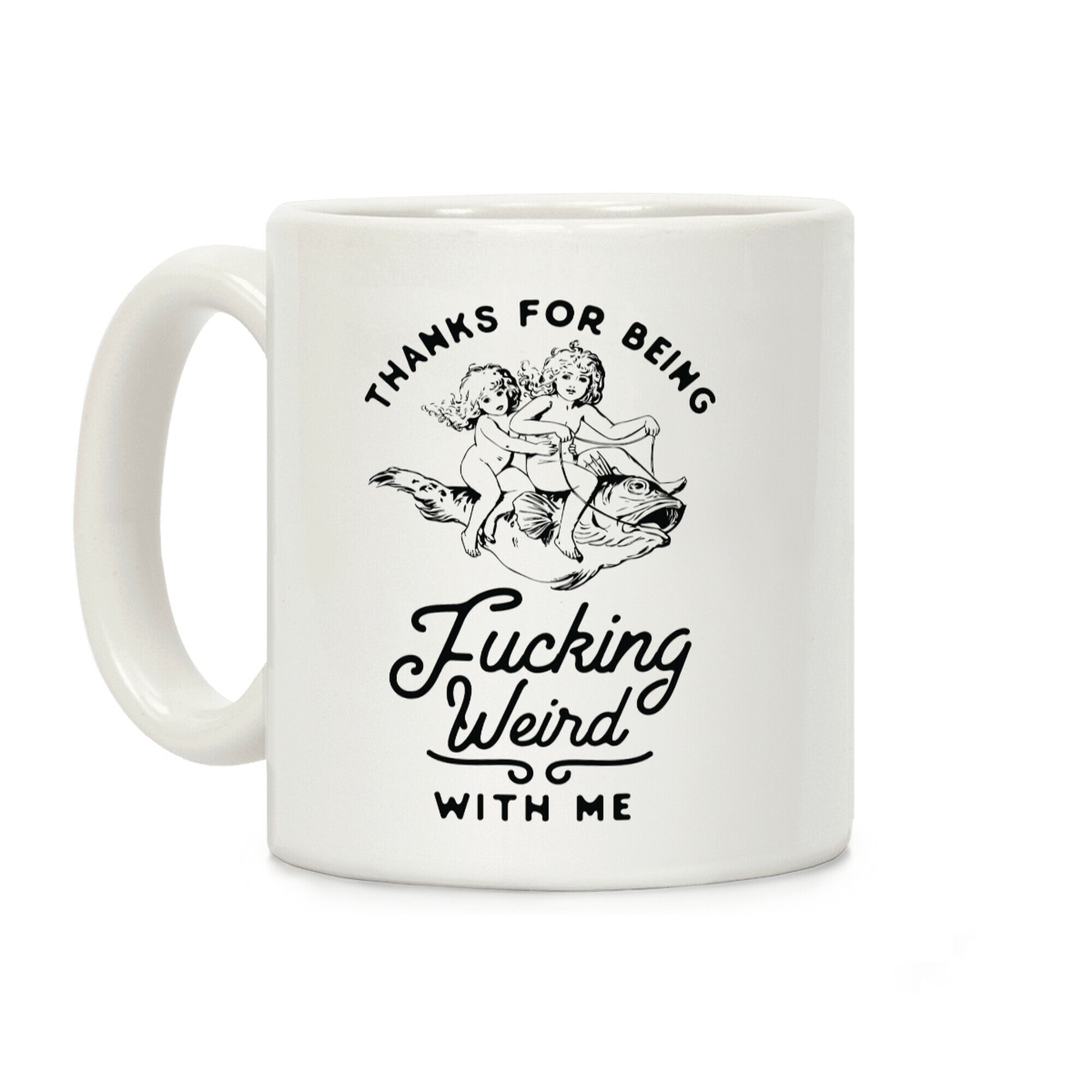 Thanks for Being F***ing Weird with Me Vintage Fish Riders Coffee Mug