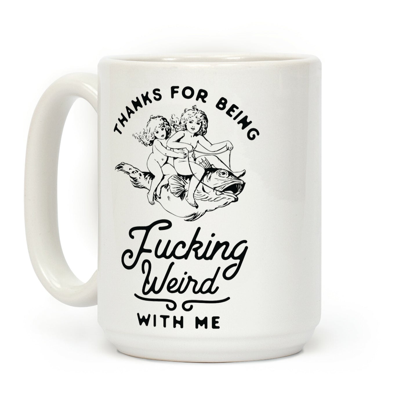 Thanks for Being F***ing Weird with Me Vintage Fish Riders Coffee Mug