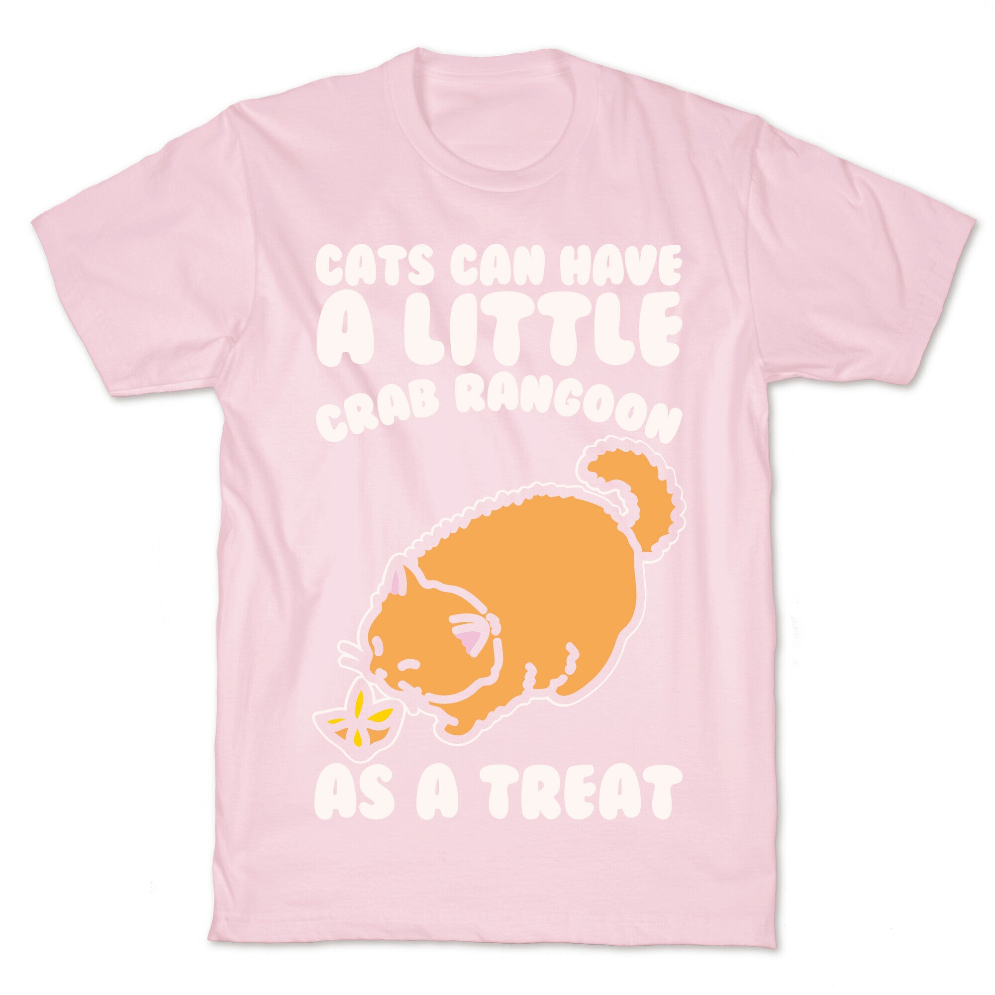 Cats Can Have A Little Crab Rangoon As A Treat White Print T-Shirt