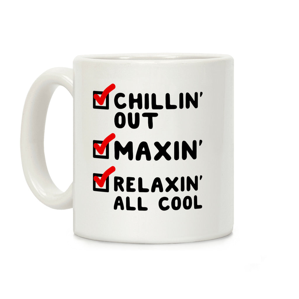 Chillin' Out Maxin' Relaxin' All Cool Checklist Coffee Mug