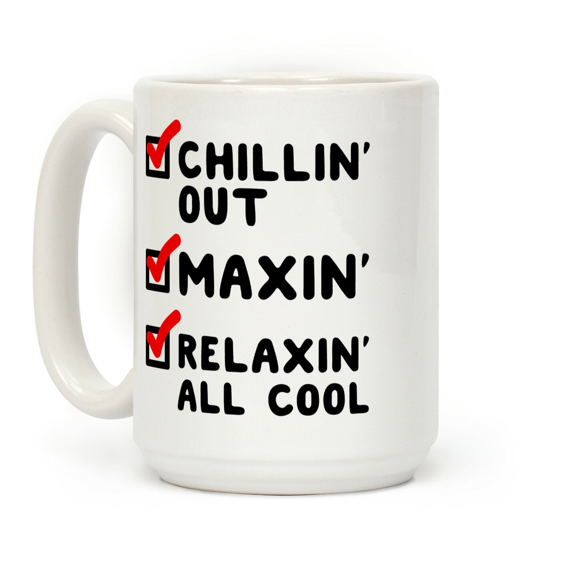 Chillin' Out Maxin' Relaxin' All Cool Checklist Coffee Mug