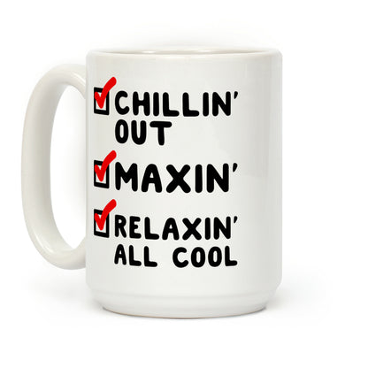 Chillin' Out Maxin' Relaxin' All Cool Checklist Coffee Mug