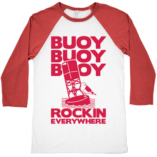 Buoy Buoy Buoy Rockin Everywhere Baseball Tee