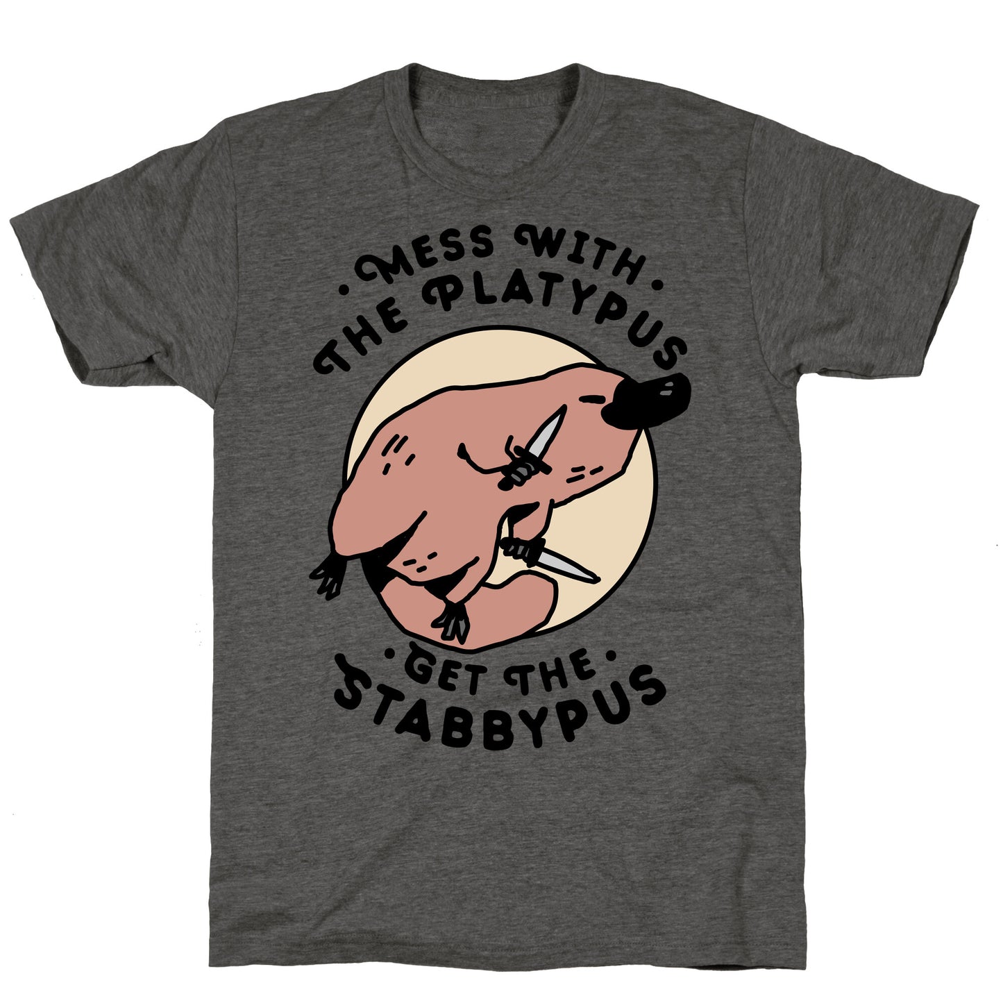Mess With The Platypus Get the Stabbypus Unisex Triblend Tee