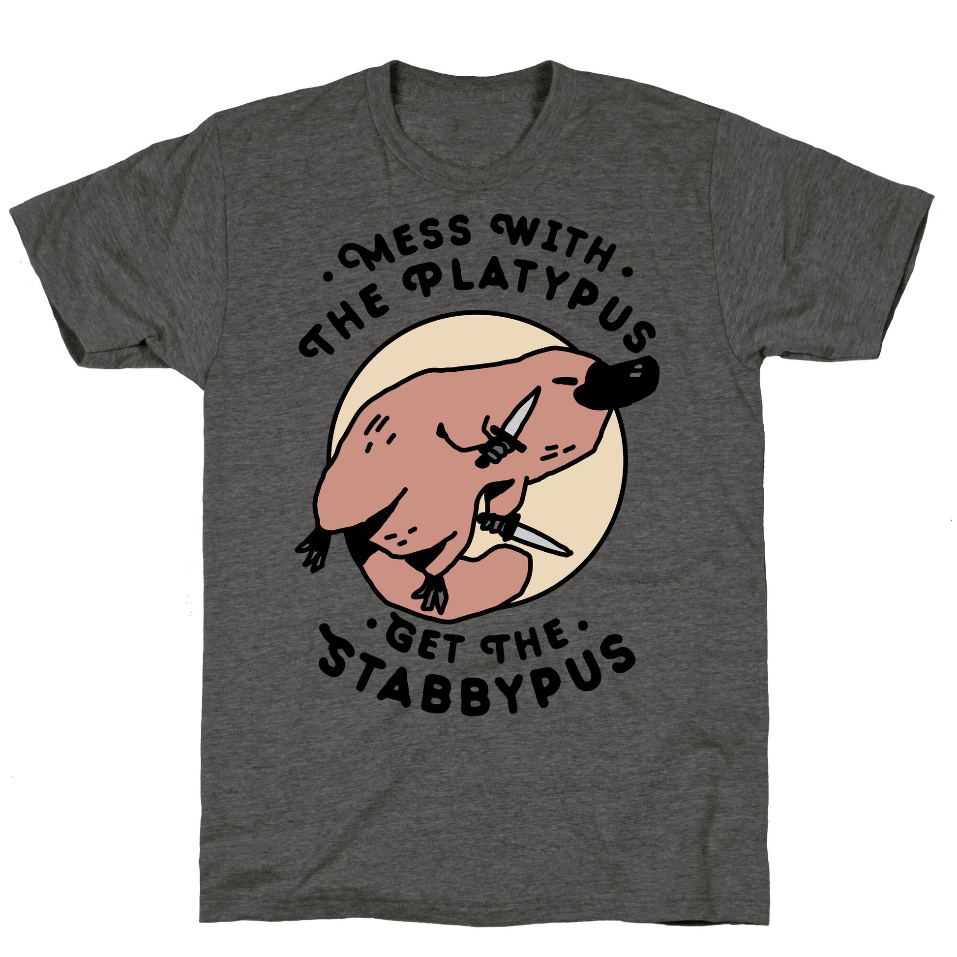 Mess With The Platypus Get the Stabbypus Unisex Triblend Tee