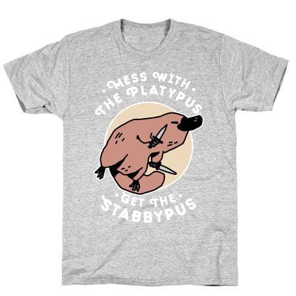 Mess With The Platypus Get the Stabbypus T-Shirt