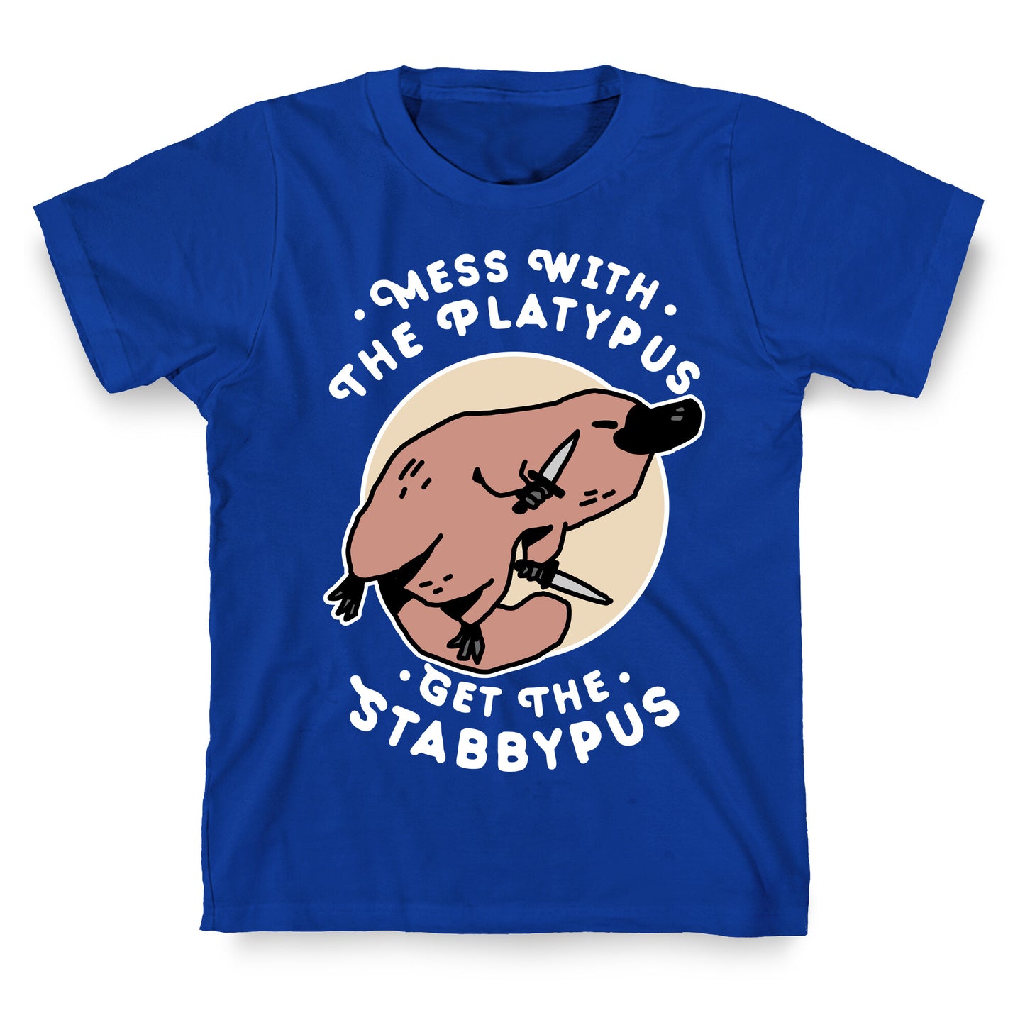 Mess With The Platypus Get the Stabbypus T-Shirt