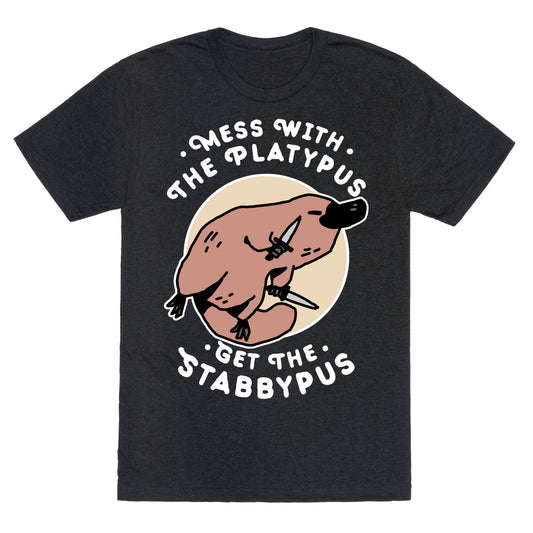 Mess With The Platypus Get the Stabbypus Unisex Triblend Tee