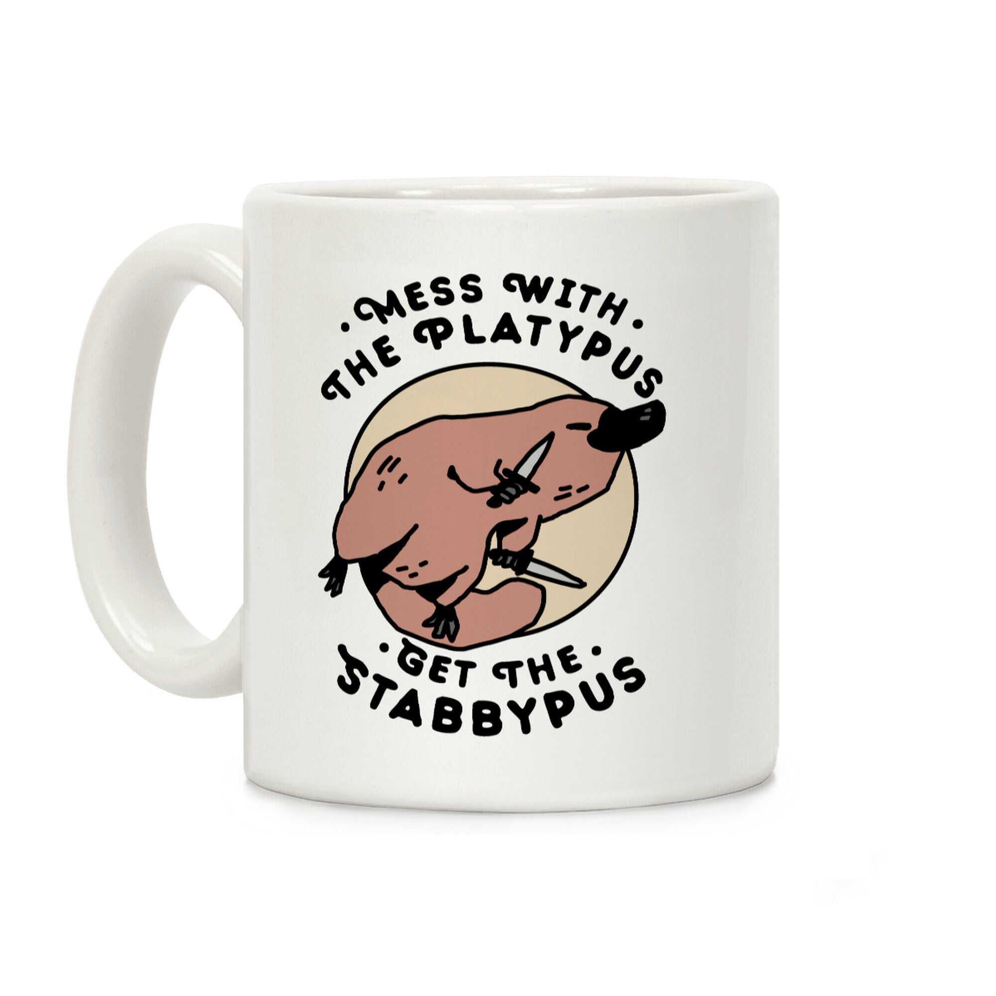 Mess With The Platypus Get the Stabbypus Coffee Mug