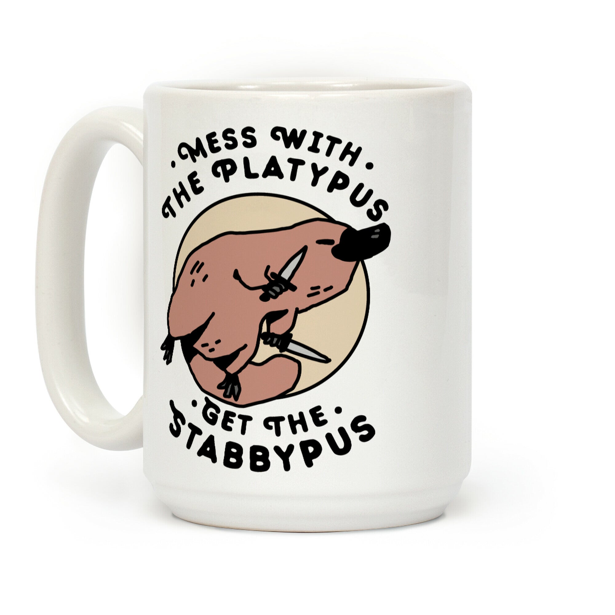 Mess With The Platypus Get the Stabbypus Coffee Mug