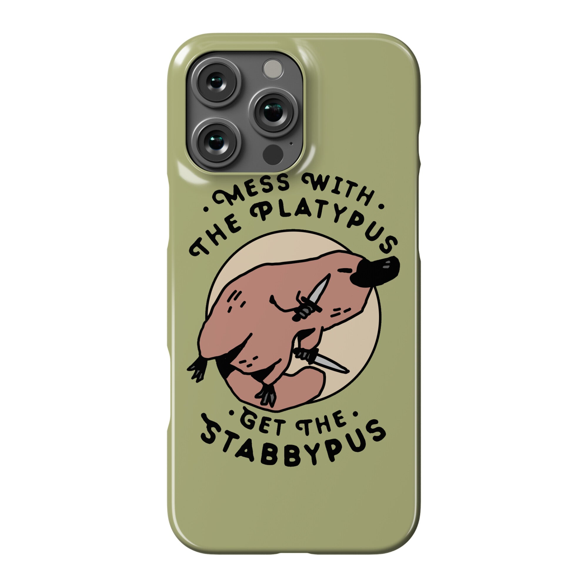 Mess With The Platypus Get the Stabbypus Phone Case