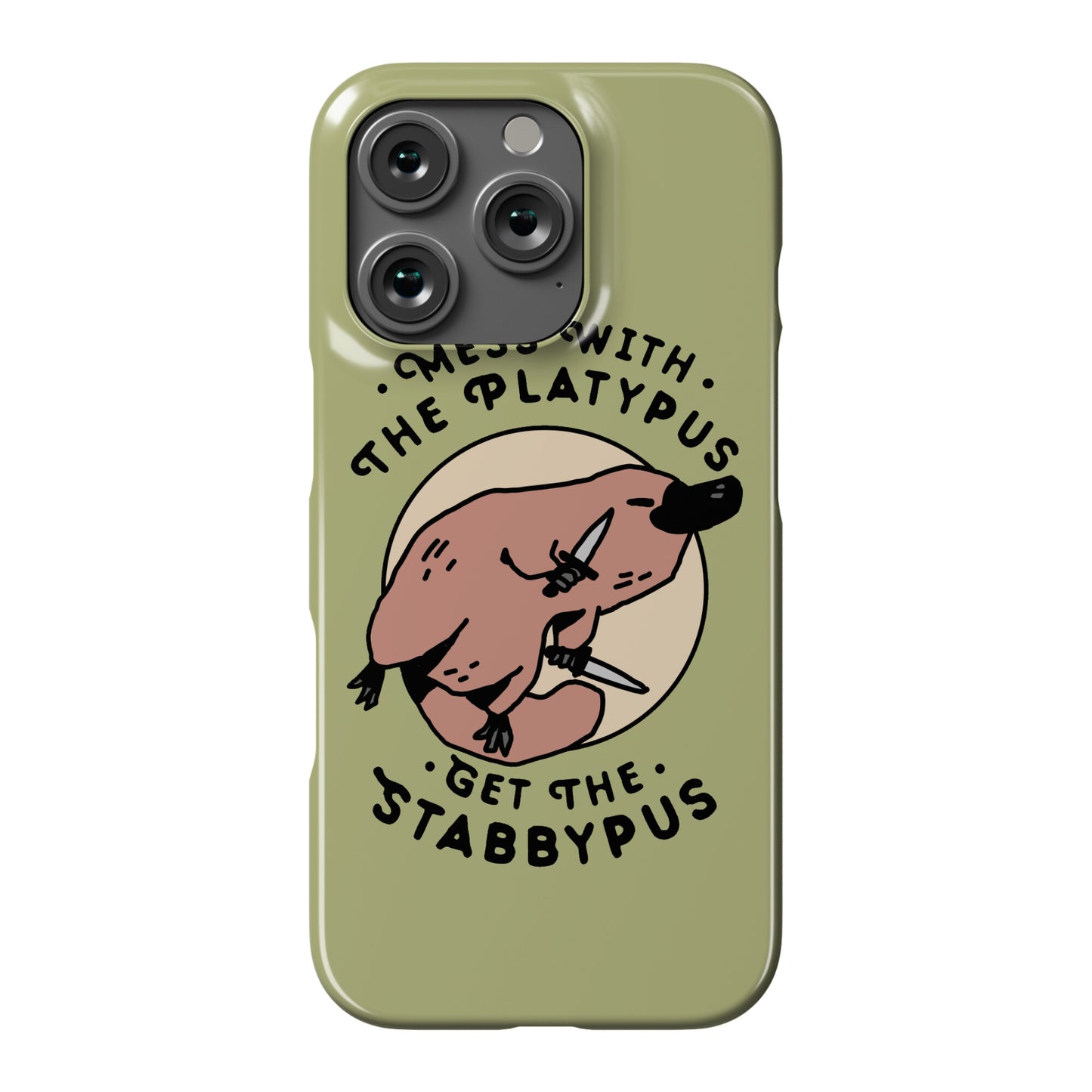 Mess With The Platypus Get the Stabbypus Phone Case