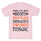 Yeah, I'm Into BDSM - Battles, Dragons, Swords, Magic (DnD) T-Shirt