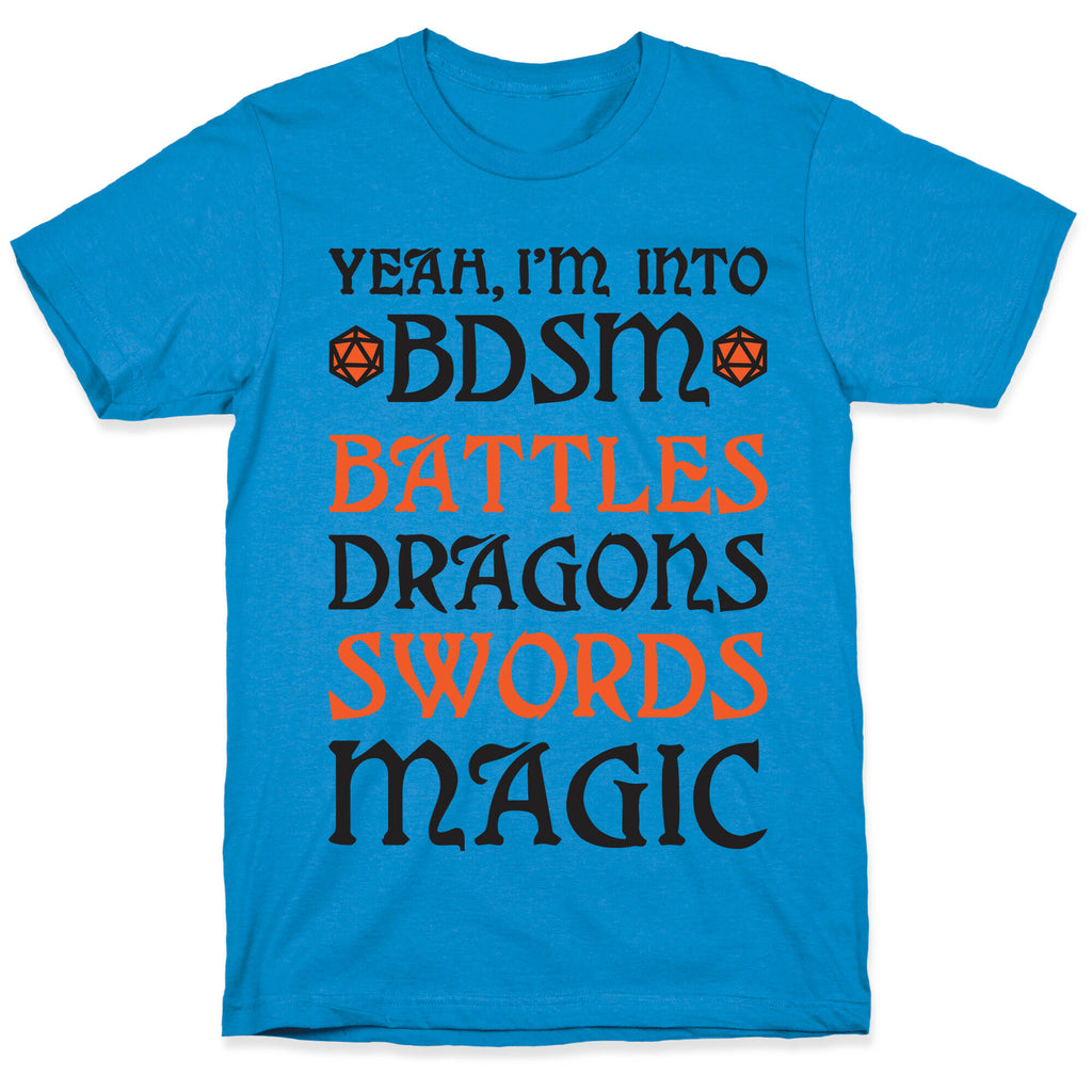 Yeah, I'm Into BDSM - Battles, Dragons, Swords, Magic (DnD) T-Shirt