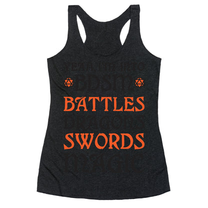 Yeah, I'm Into BDSM - Battles, Dragons, Swords, Magic (DnD) Racerback Tank