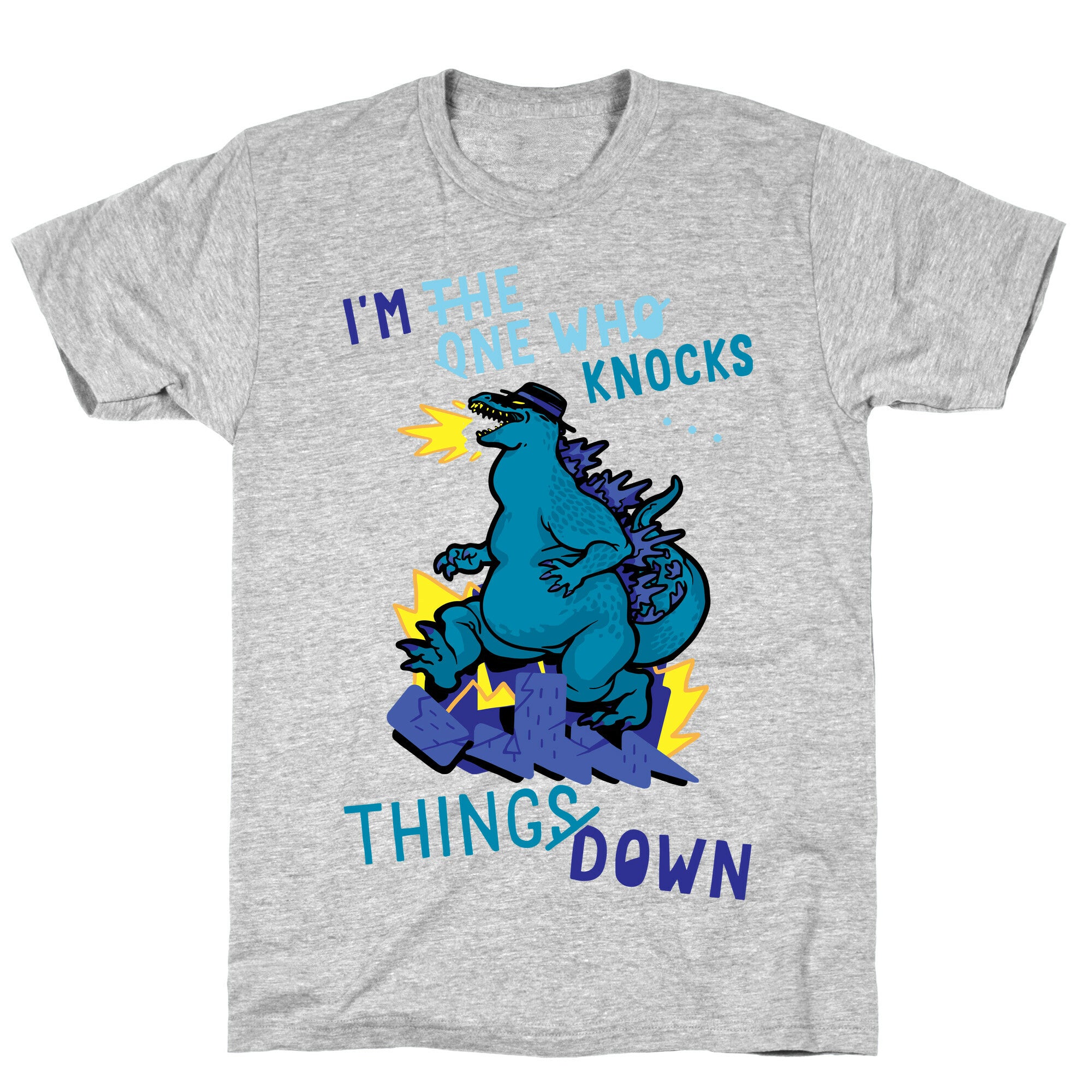 I'm The One Who Knocks Things Down T-Shirt