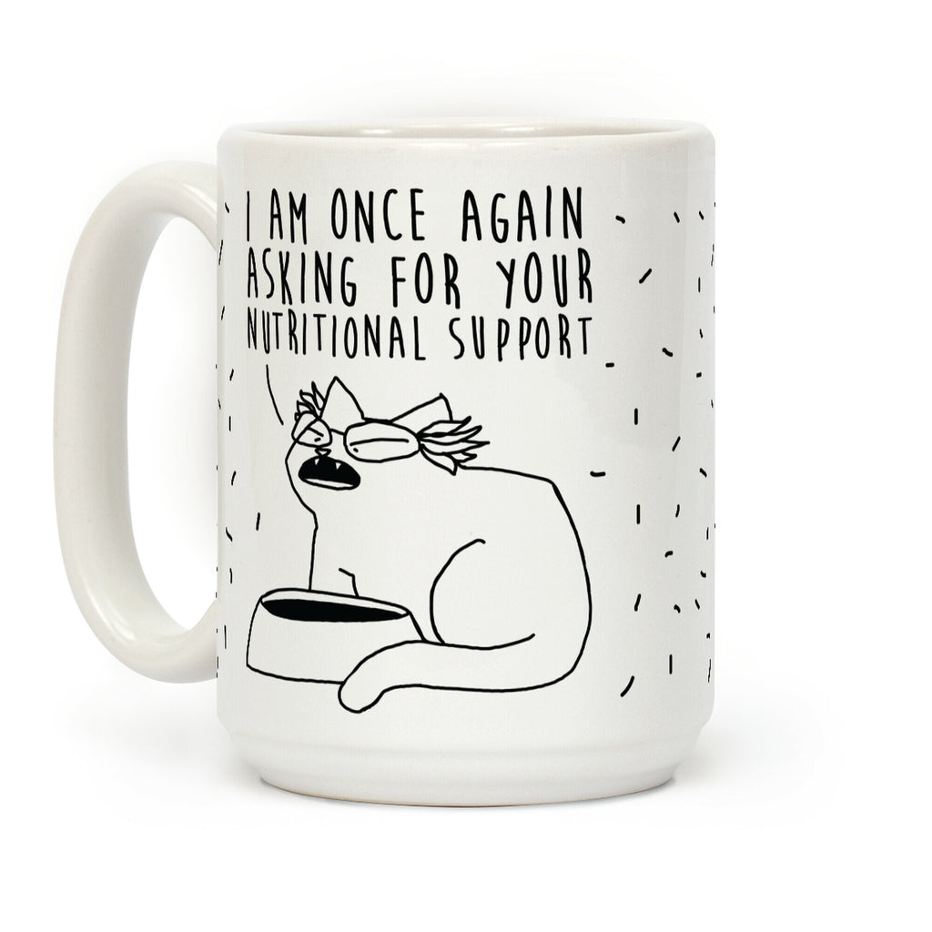 I Am Once Again Asking For Your Nutritional Support Coffee Mug
