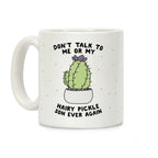 Don't Talk to Me or My Hairy Pickle Son Ever Again Coffee Mug