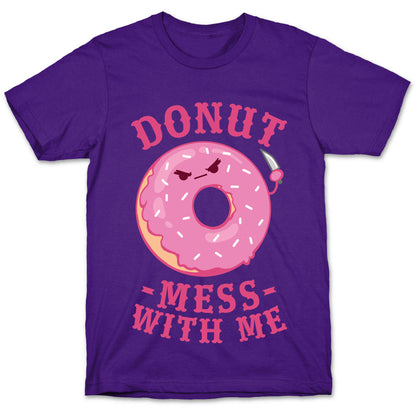 Donut Mess With Me T-Shirt