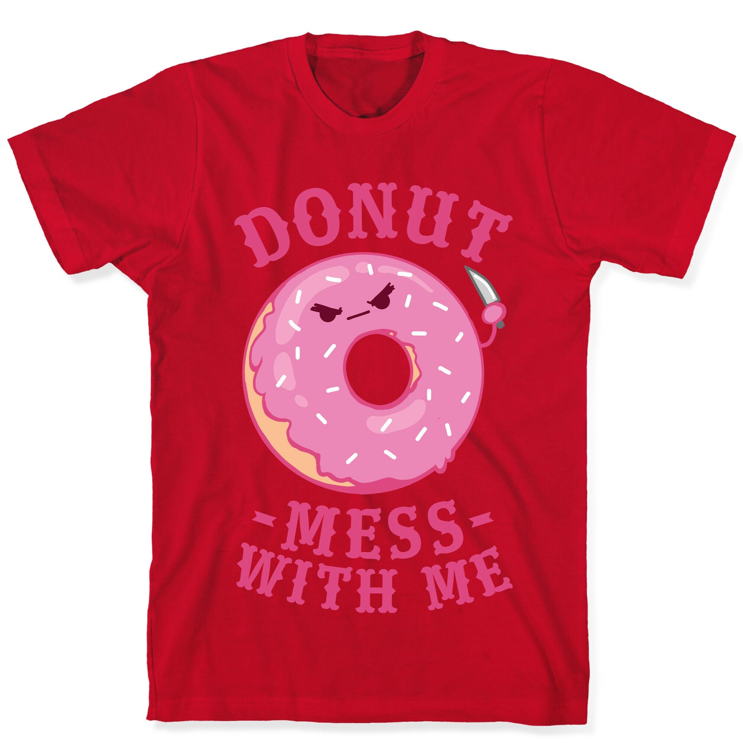 Donut Mess With Me T-Shirt