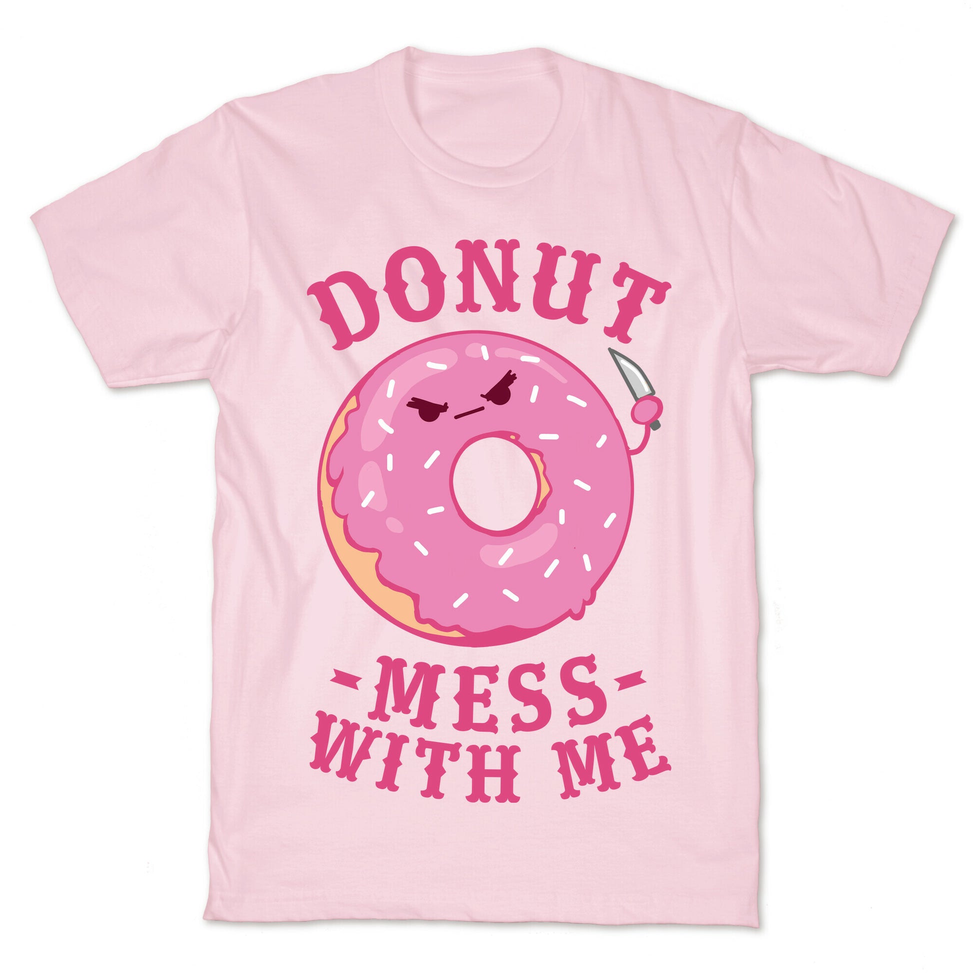 Donut Mess With Me T-Shirt