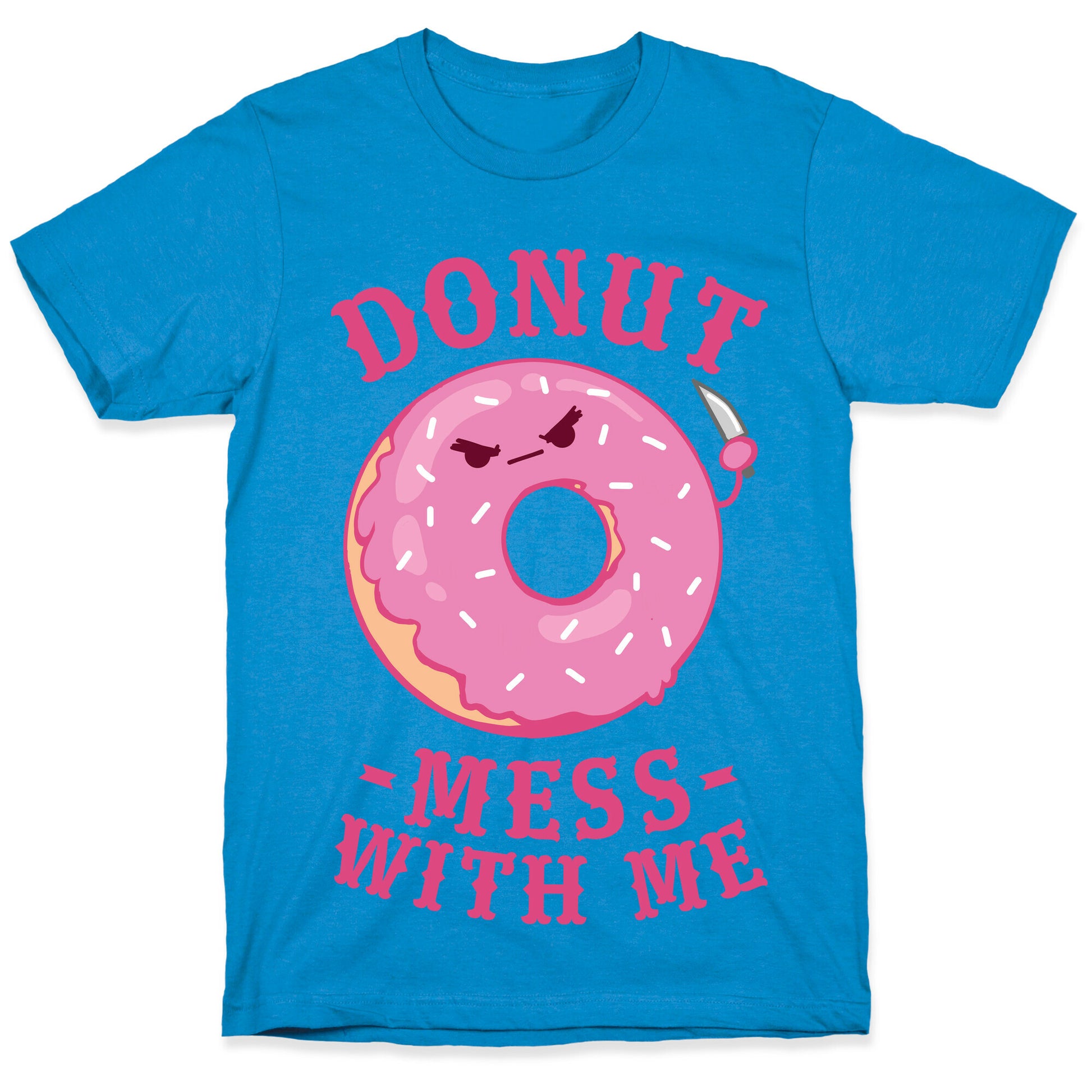 Donut Mess With Me T-Shirt