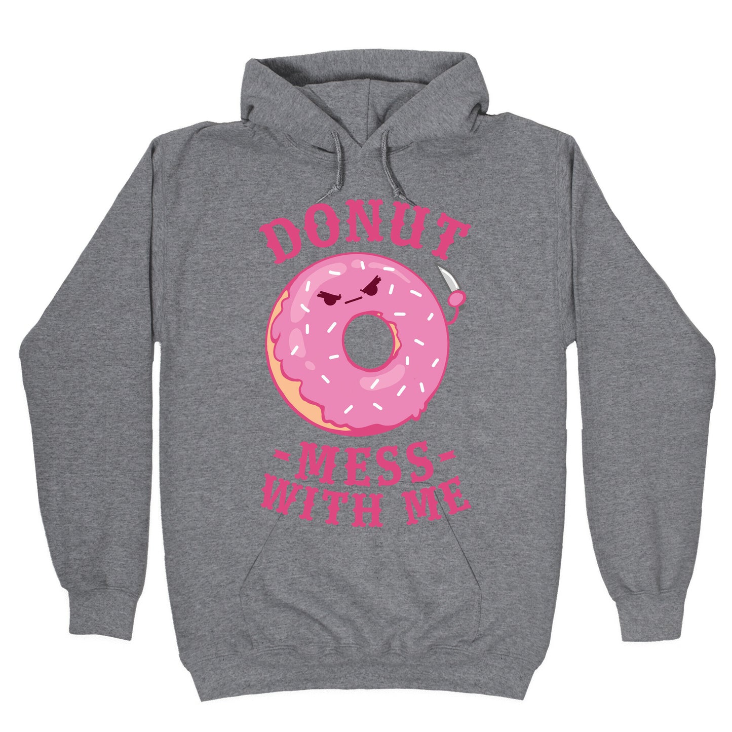 Donut Mess With Me Hoodie