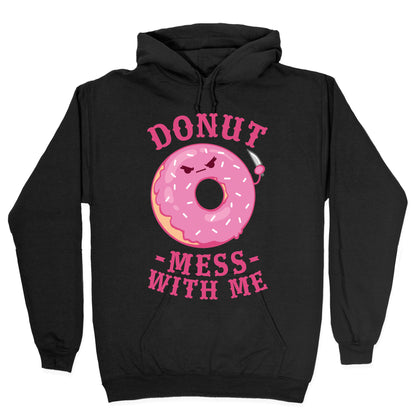 Donut Mess With Me Hoodie