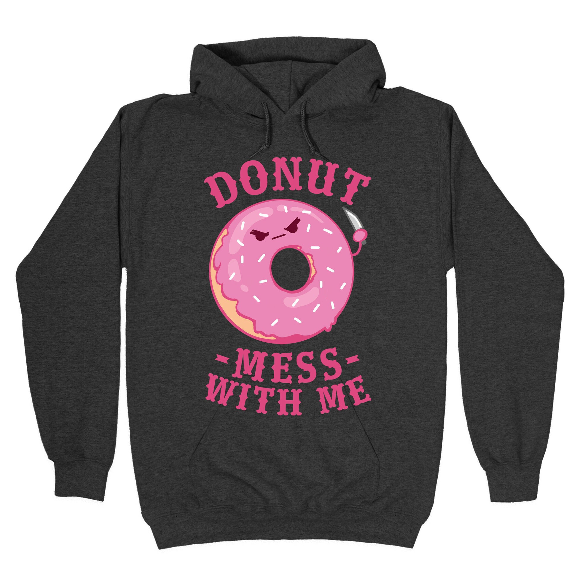 Donut Mess With Me Hoodie