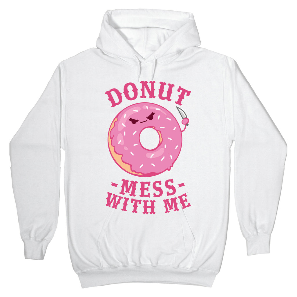 Donut Mess With Me Hoodie