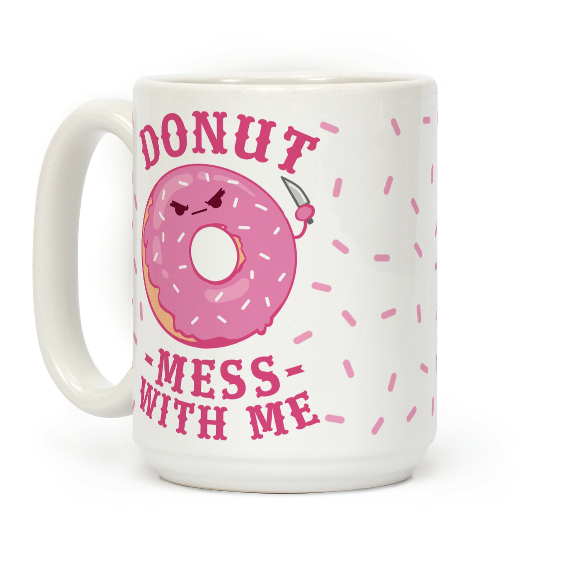 Donut Mess With Me Coffee Mug